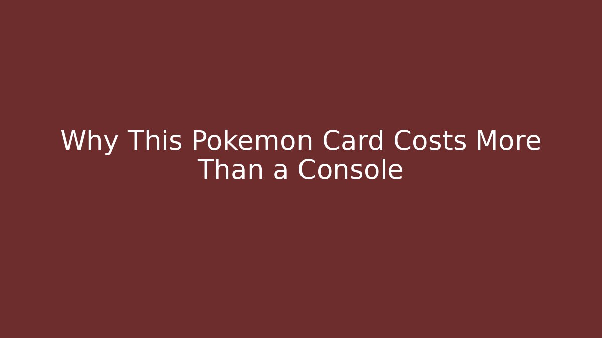 Why This Pokémon Card Costs More Than a Console - Critter Realm