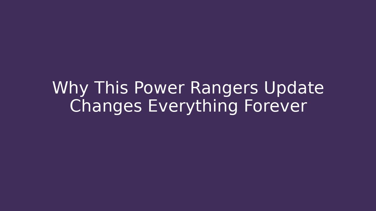 Why This Power Rangers Update Changes Everything Forever
