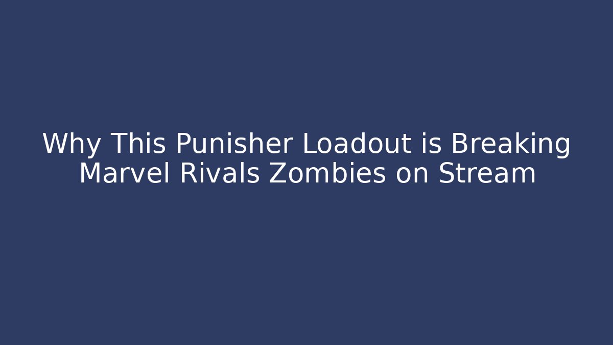 Why This Punisher Loadout is Breaking Marvel Rivals Zombies on Stream