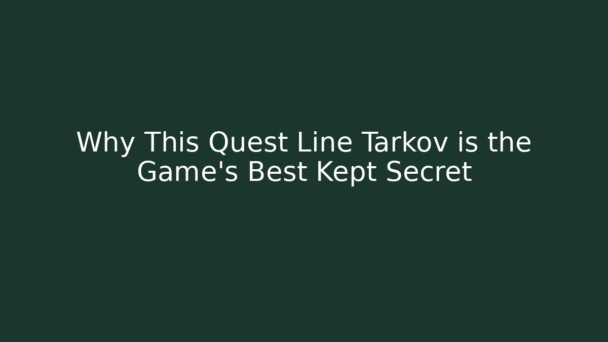Why This Quest Line Tarkov is the Game's Best Kept Secret