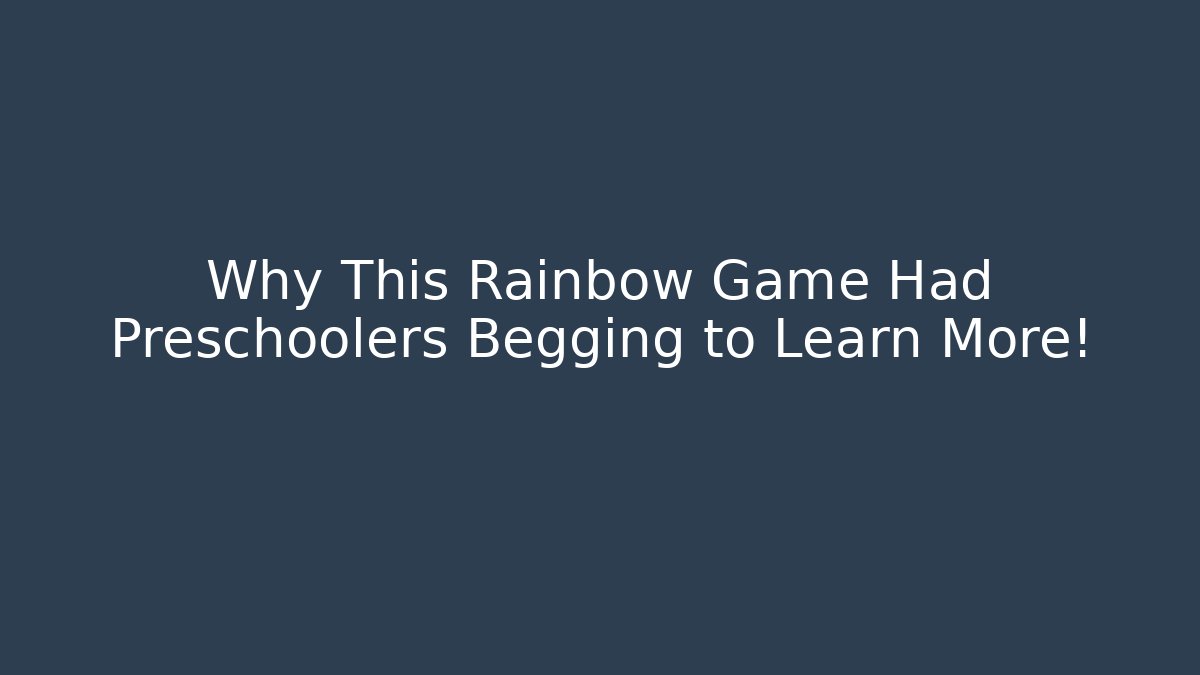 Why This Rainbow Game Had Preschoolers Begging to Learn More!