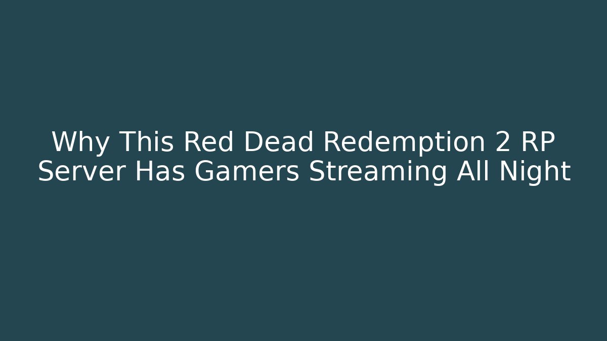 Why This Red Dead Redemption 2 RP Server Has Gamers Streaming All Night