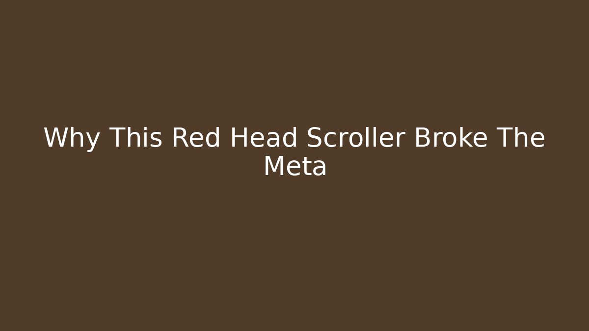 Why This Red Head Scroller Broke The Meta - Critter Realm