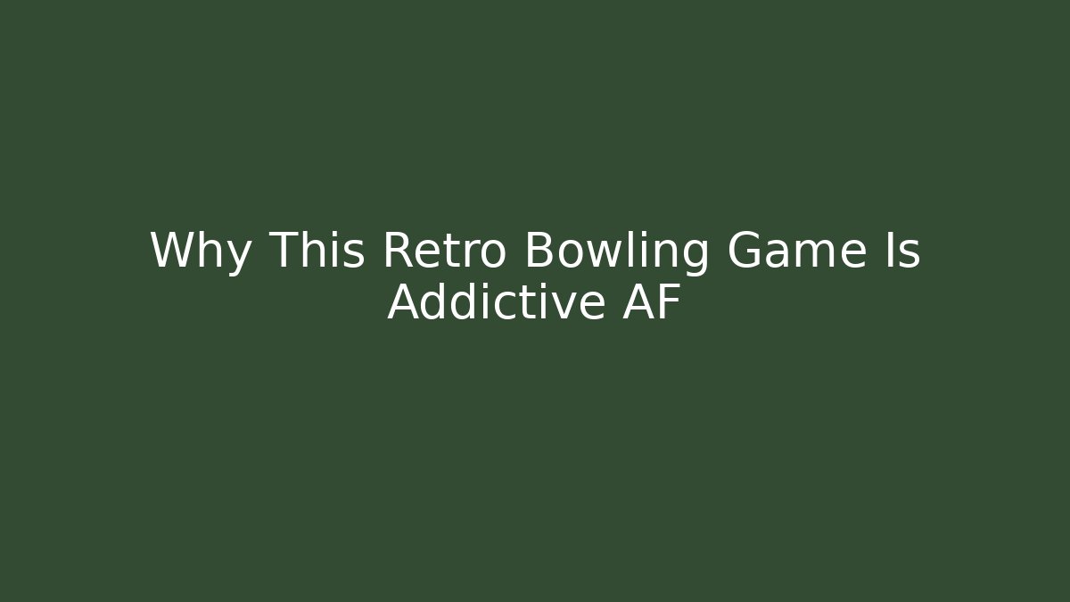 Why This Retro Bowling Game Is Addictive AF