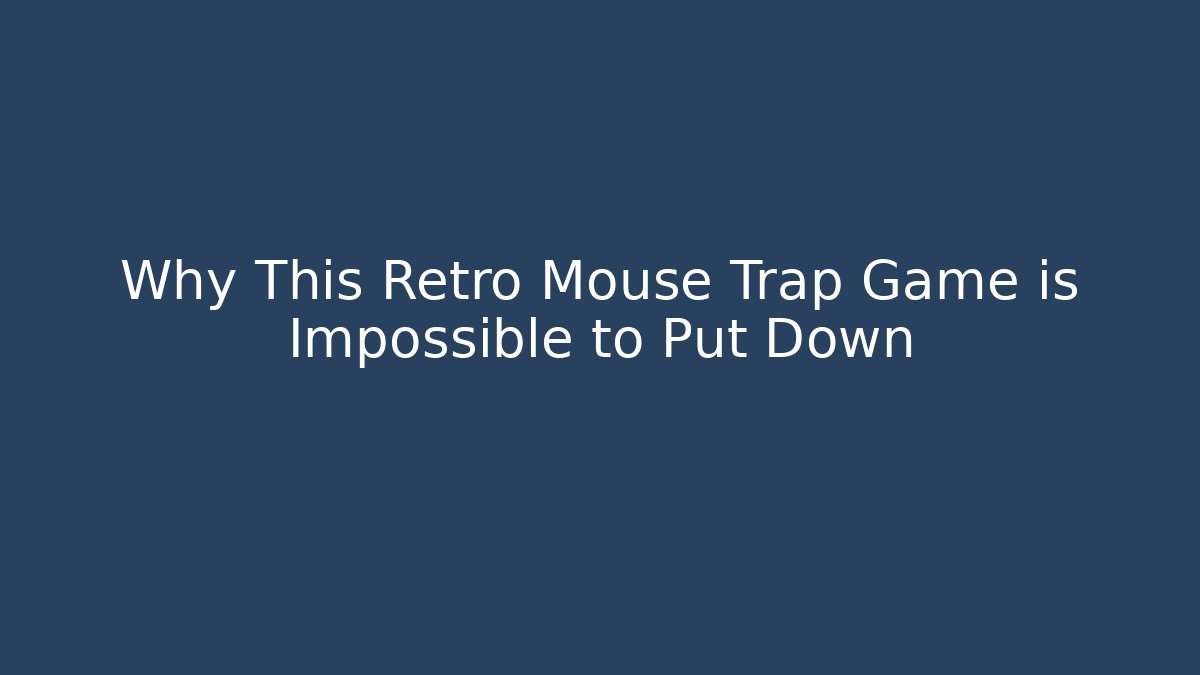 Why This Retro Mouse Trap Game is Impossible to Put Down - Critter Realm