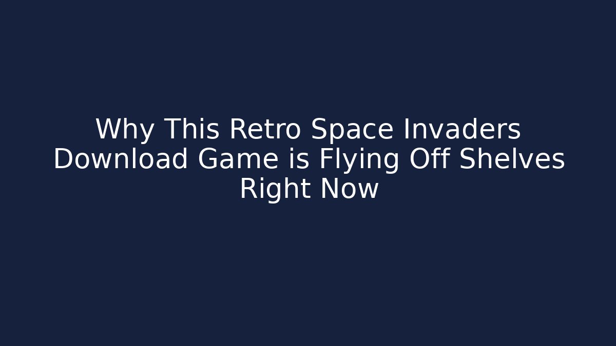 Why This Retro Space Invaders Download Game is Flying Off Shelves Right Now