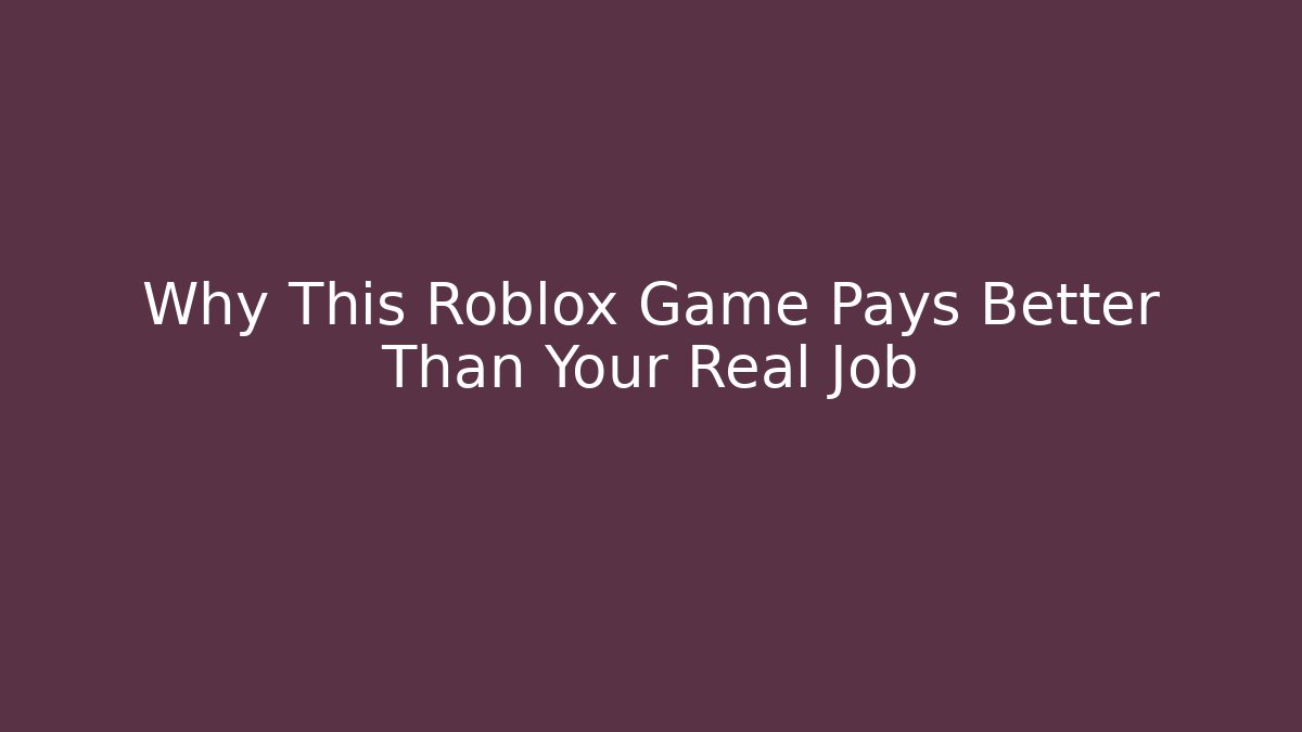 Why This Roblox Game Pays Better Than Your Real Job