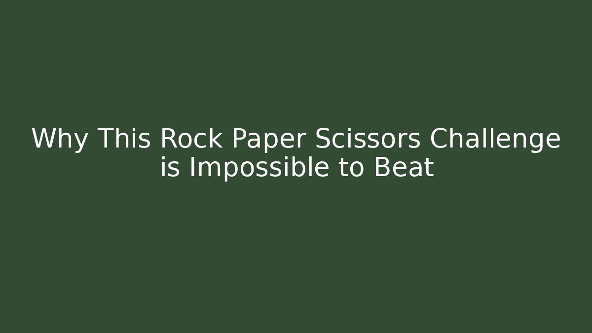 Why This Rock Paper Scissors Challenge is Impossible to Beat - Critter Realm