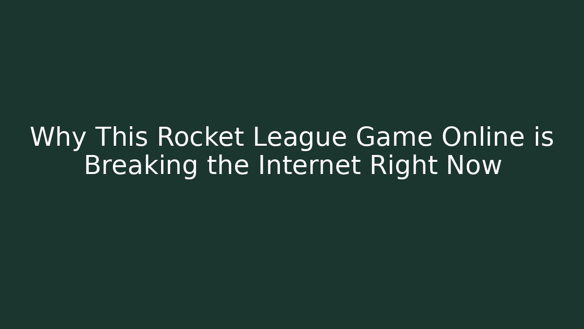 Why This Rocket League Game Online is Breaking the Internet Right Now