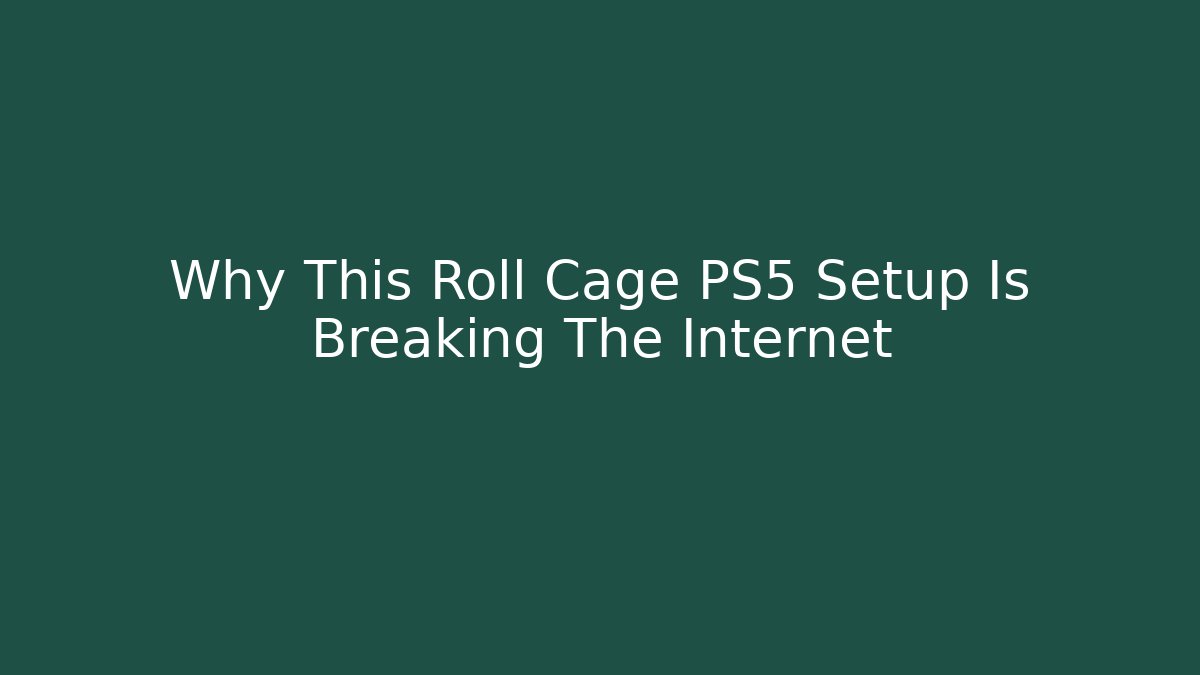 Why This Roll Cage PS5 Setup Is Breaking The Internet - Critter Realm