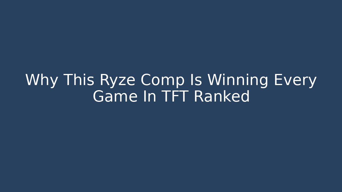 Why This Ryze Comp Is Winning Every Game In TFT Ranked - Critter Realm