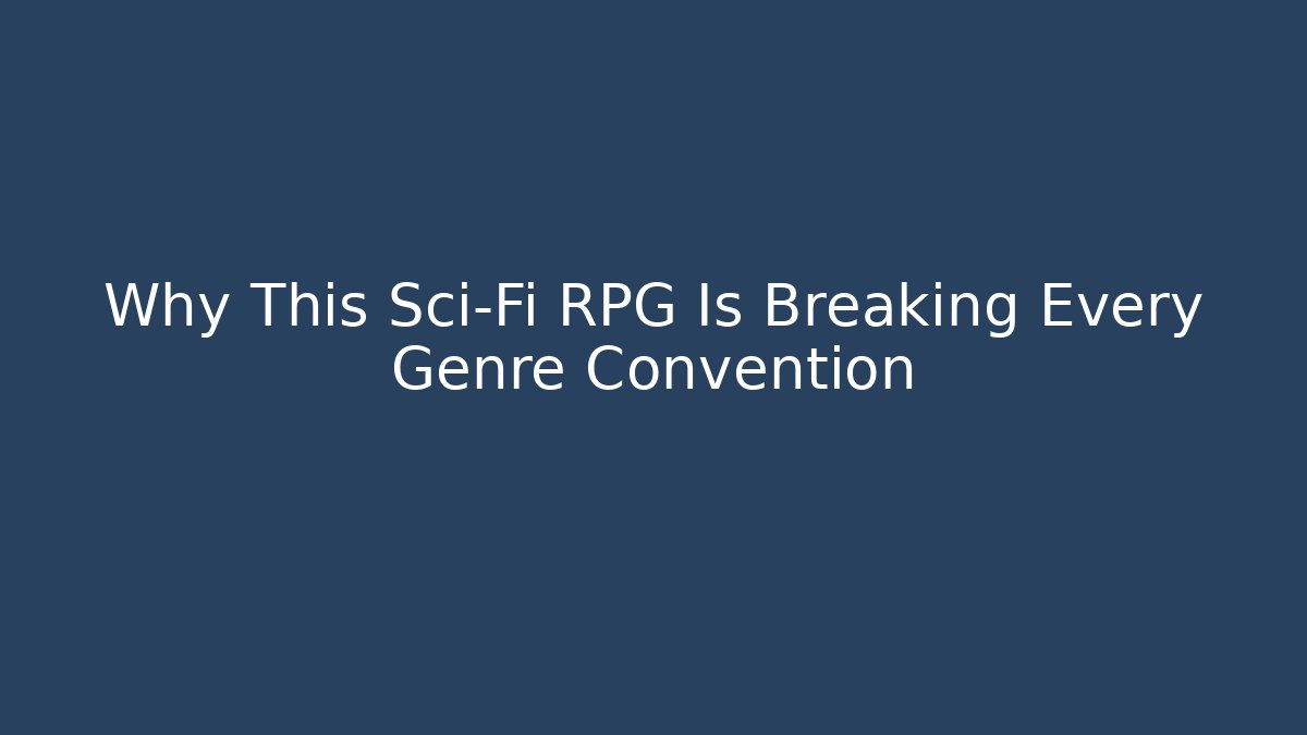 Why This Sci-Fi RPG Is Breaking Every Genre Convention