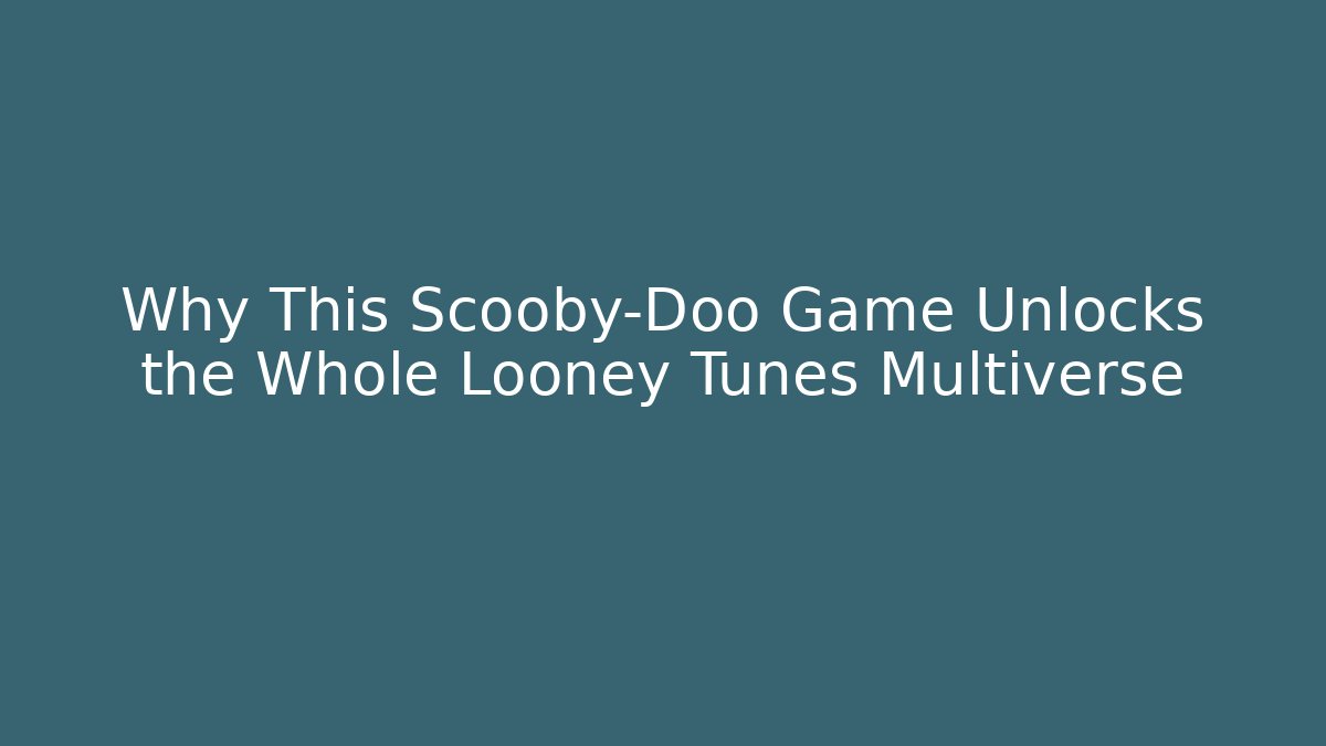 Why This Scooby-Doo Game Unlocks the Whole Looney Tunes Multiverse
