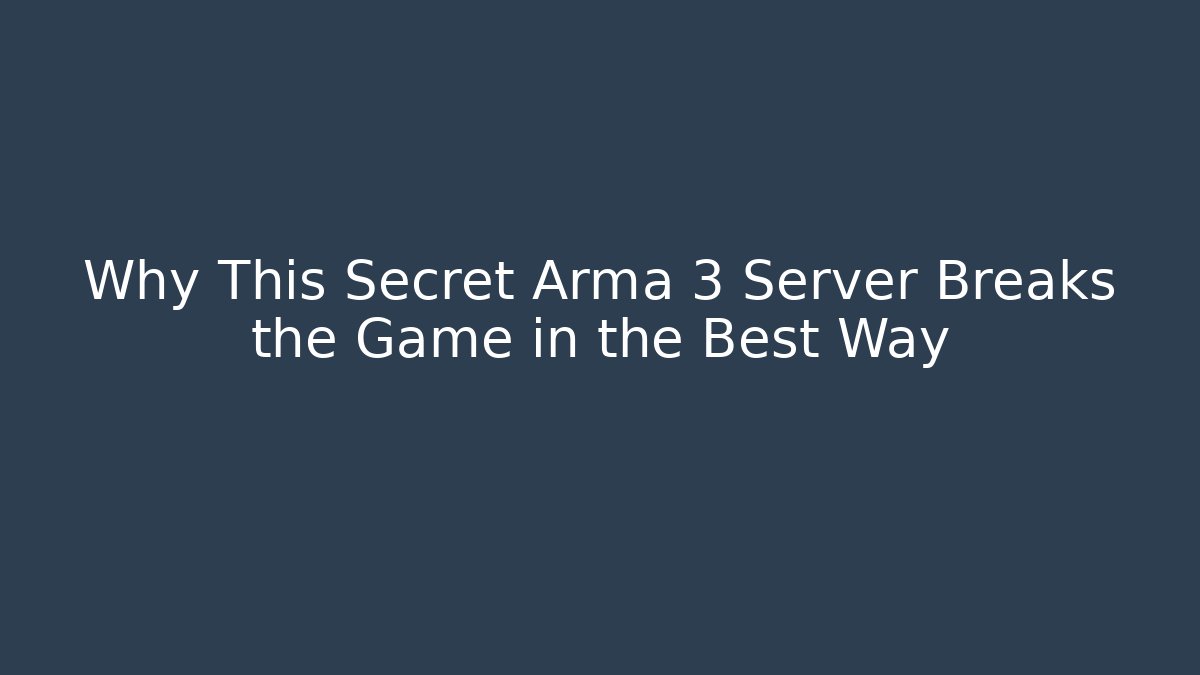 Why This Secret Arma 3 Server Breaks the Game in the Best Way