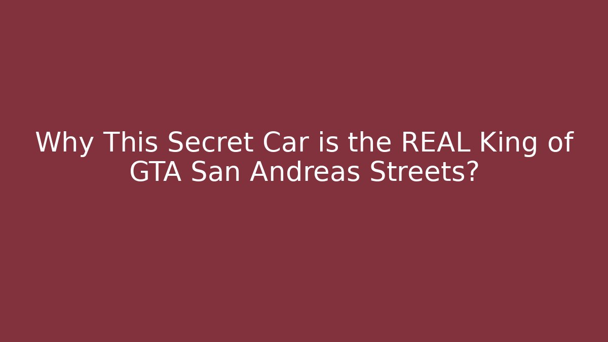 Why This Secret Car is the REAL King of GTA San Andreas Streets?