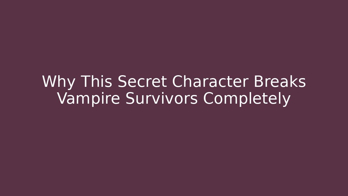 Why This Secret Character Breaks Vampire Survivors Completely