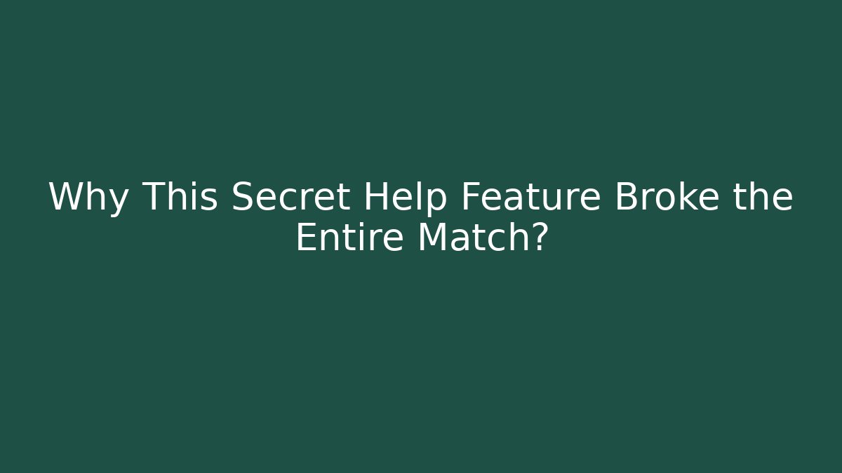 Why This Secret Help Feature Broke the Entire Match?