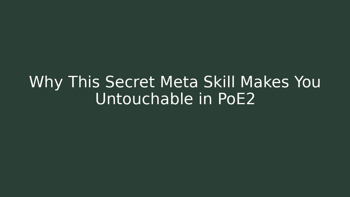 Why This Secret Meta Skill Makes You Untouchable in PoE2