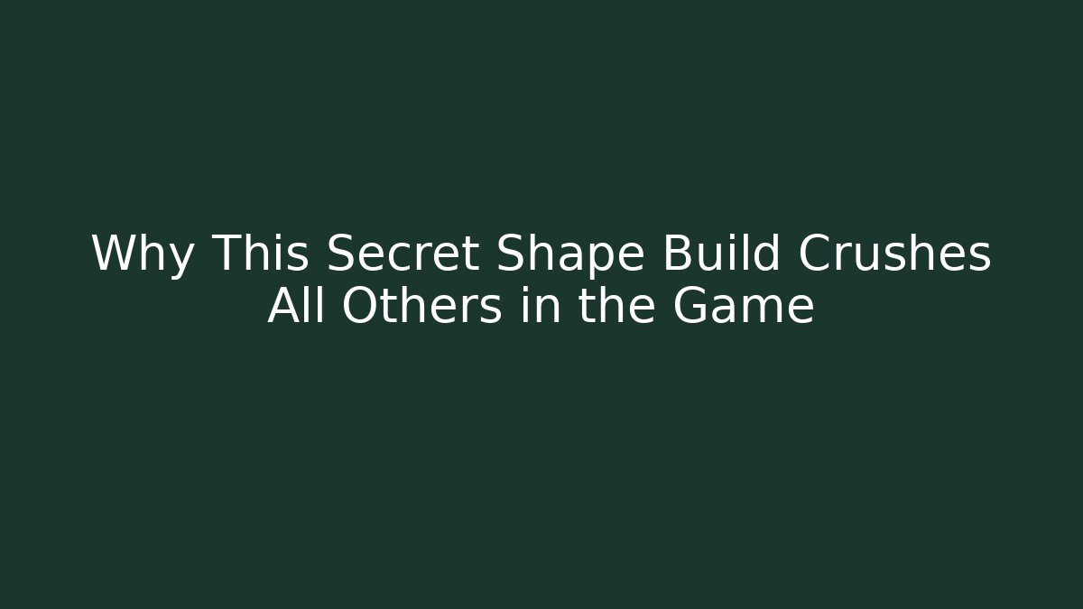 Why This Secret Shape Build Crushes All Others in the Game