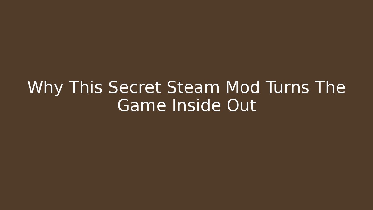 Why This Secret Steam Mod Turns The Game Inside Out