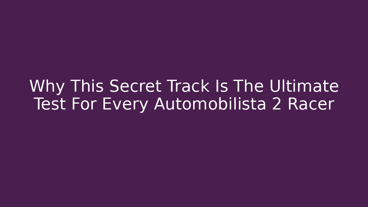 Why This Secret Track Is The Ultimate Test For Every Automobilista 2 Racer