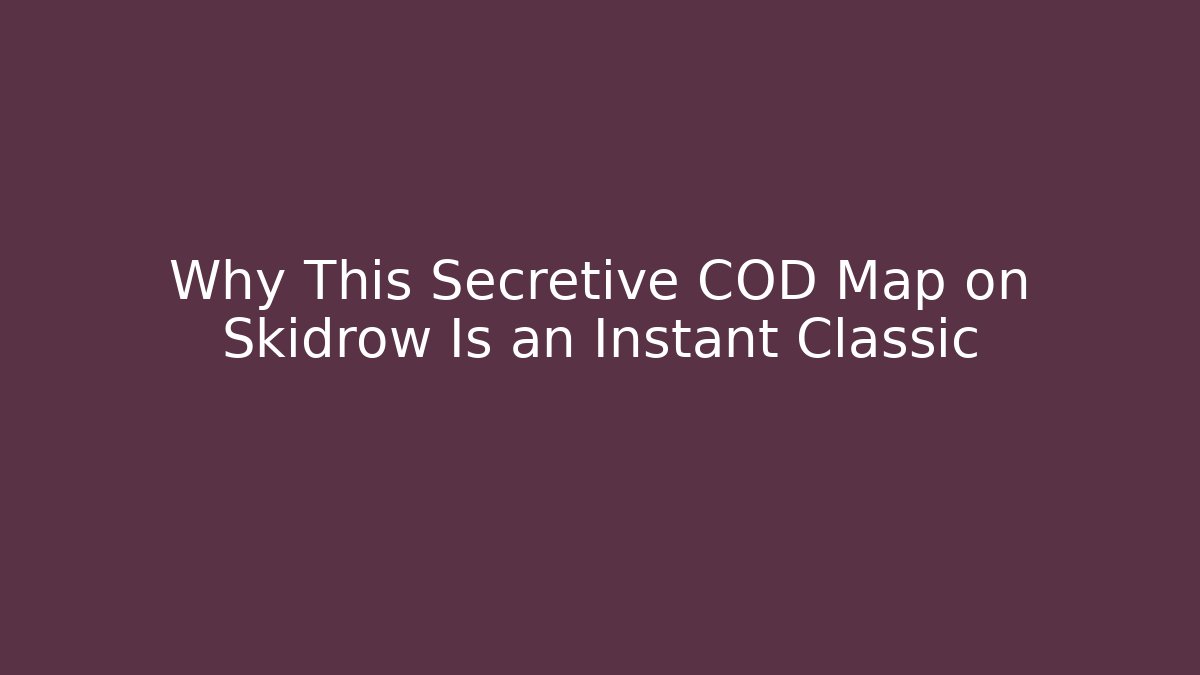 Why This Secretive COD Map on Skidrow Is an Instant Classic