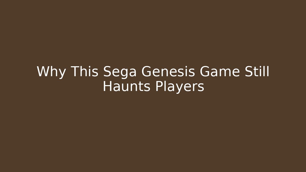 Why This Sega Genesis Game Still Haunts Players