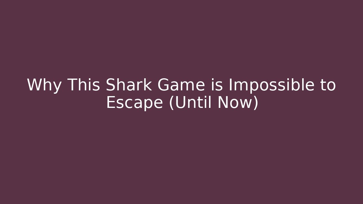 Why This Shark Game is Impossible to Escape (Until Now)