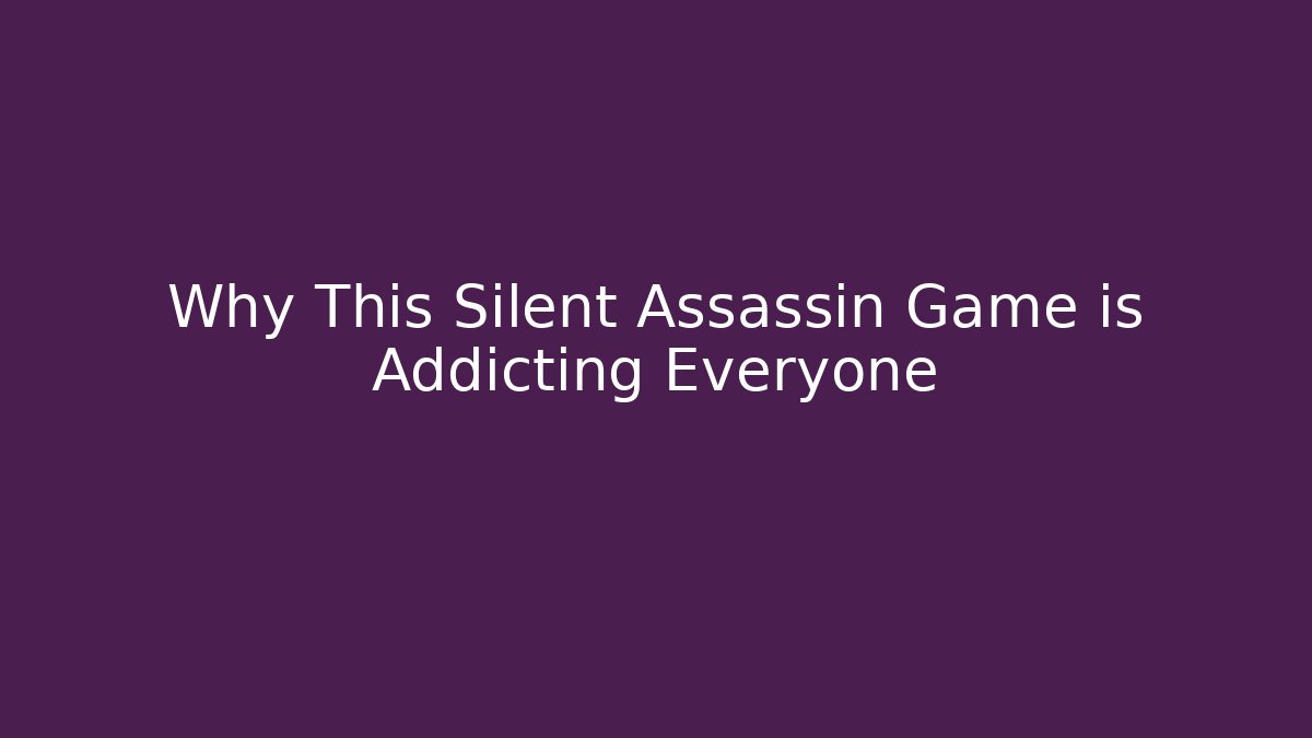 Why This Silent Assassin Game is Addicting Everyone - Critter Realm