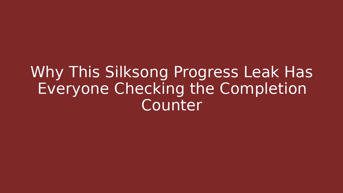 Why This Silksong Progress Leak Has Everyone Checking the Completion Counter