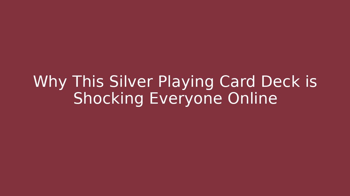 Why This Silver Playing Card Deck is Shocking Everyone Online - Critter Realm