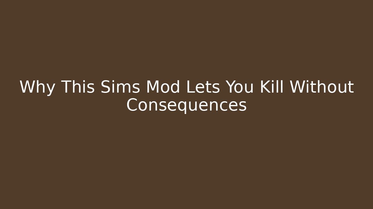 Why This Sims Mod Lets You Kill Without Consequences