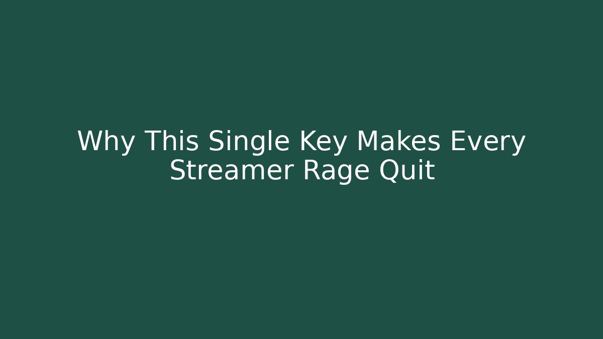 Why This Single Key Makes Every Streamer Rage Quit - Critter Realm