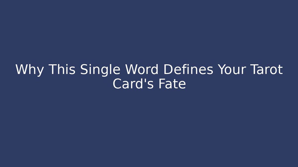 Why This Single Word Defines Your Tarot Card's Fate