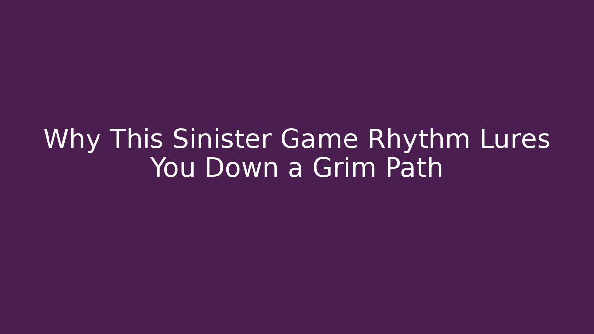 Why This Sinister Game Rhythm Lures You Down a Grim Path - Critter Realm
