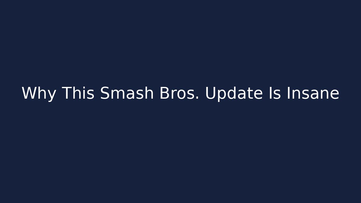 Why This Smash Bros. Update Is Insane