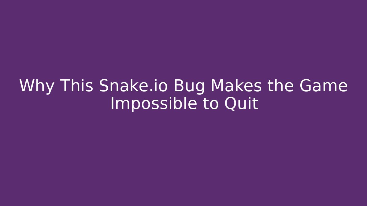 Why This Snake.io Bug Makes the Game Impossible to Quit