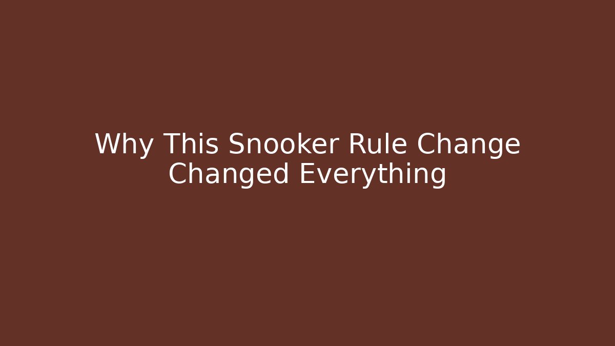 Why This Snooker Rule Change Changed Everything - Critter Realm