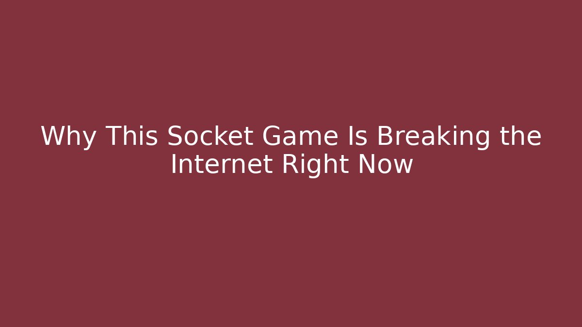 Why This Socket Game Is Breaking the Internet Right Now