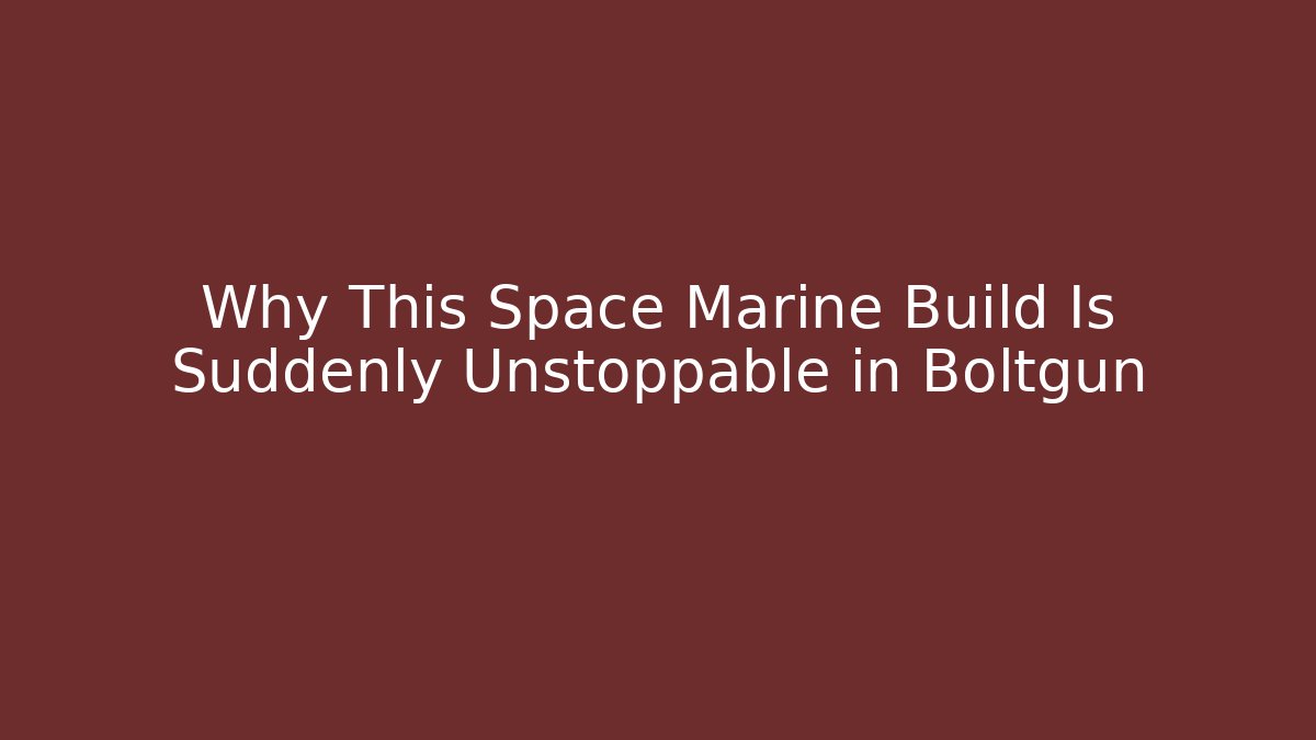 Why This Space Marine Build Is Suddenly Unstoppable in Boltgun