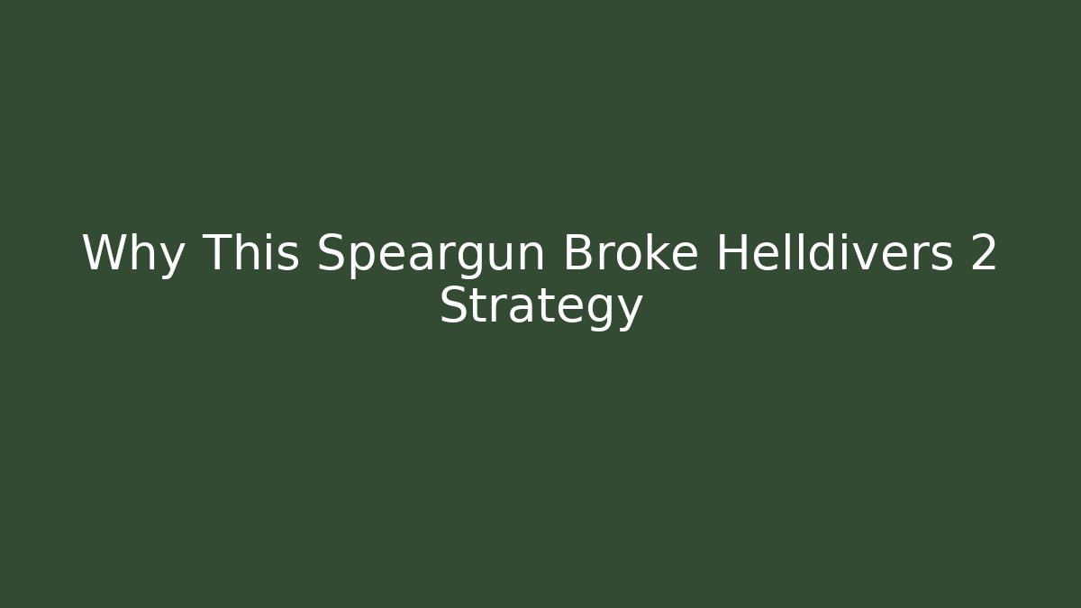 Why This Speargun Broke Helldivers 2 Strategy
