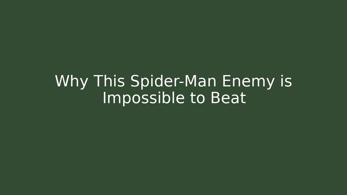 Why This Spider-Man Enemy is Impossible to Beat - Critter Realm
