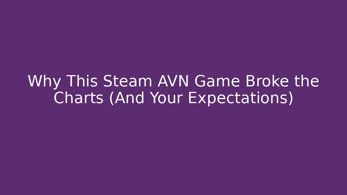 Why This Steam AVN Game Broke the Charts (And Your Expectations) - Critter Realm