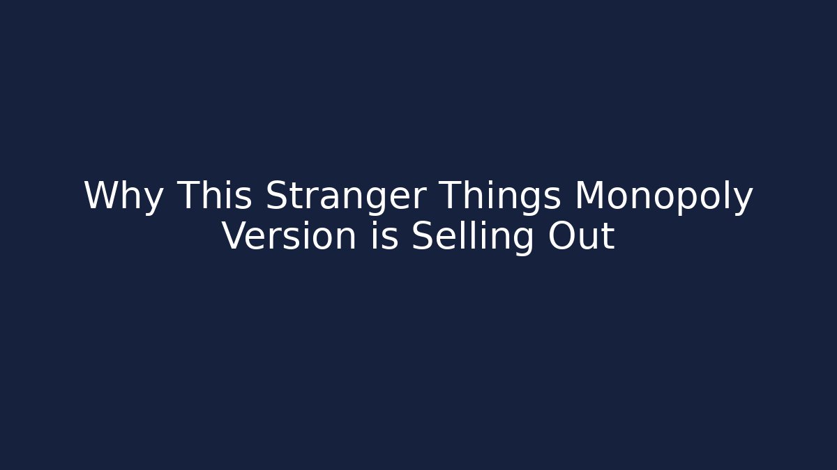 Why This Stranger Things Monopoly Version is Selling Out