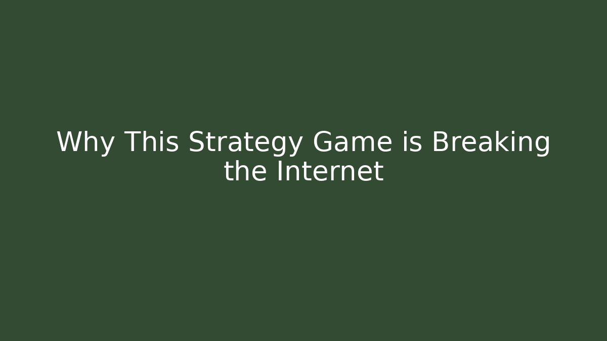 Why This Strategy Game is Breaking the Internet