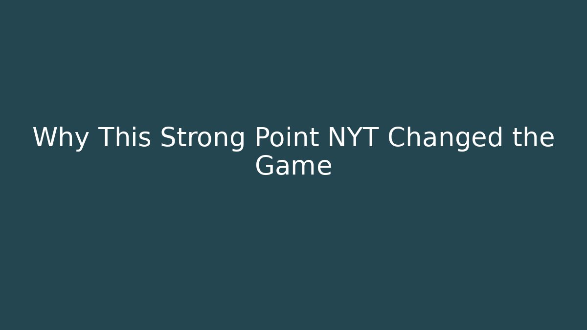Why This Strong Point NYT Changed the Game - Critter Realm