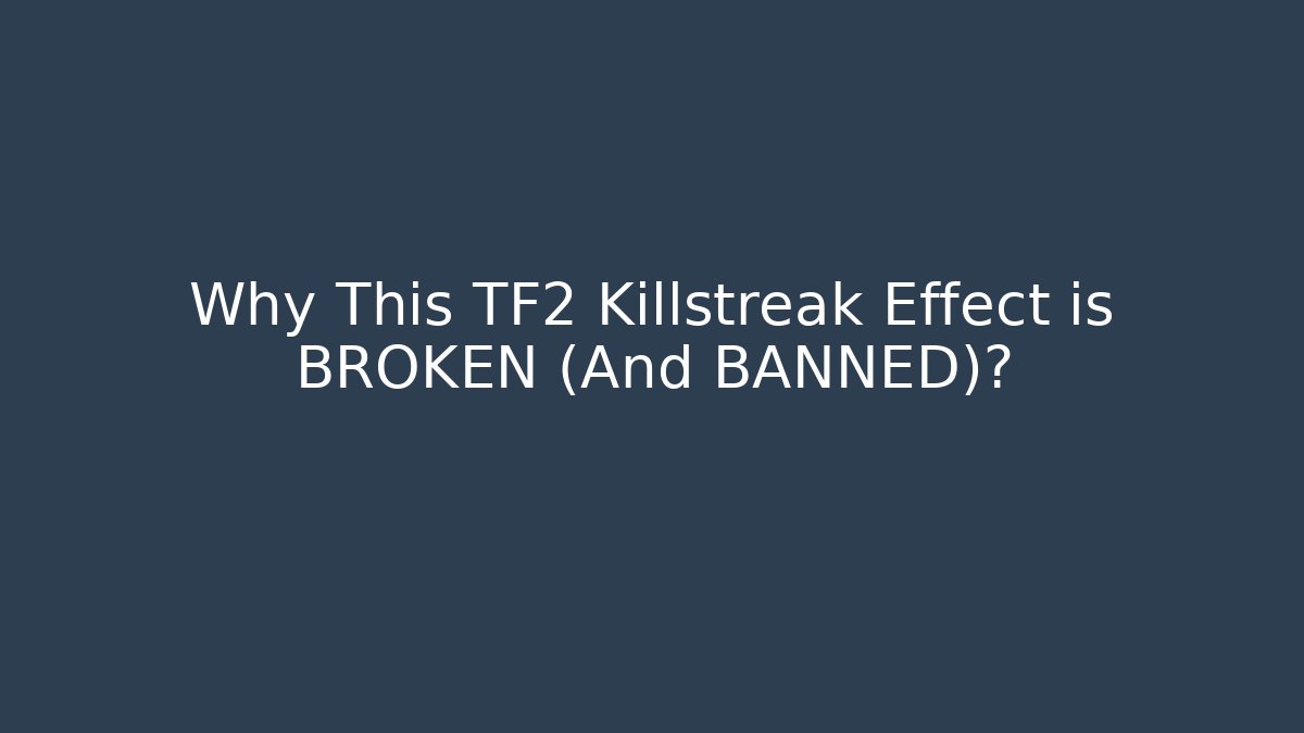 Why This TF2 Killstreak Effect is BROKEN (And BANNED)? - Critter Realm