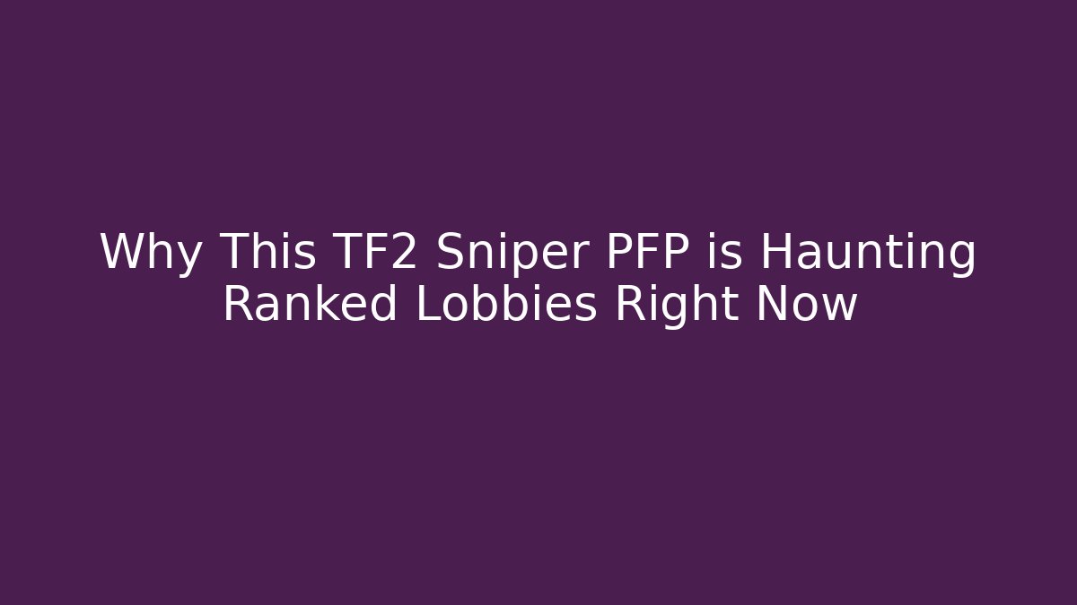 Why This TF2 Sniper PFP is Haunting Ranked Lobbies Right Now