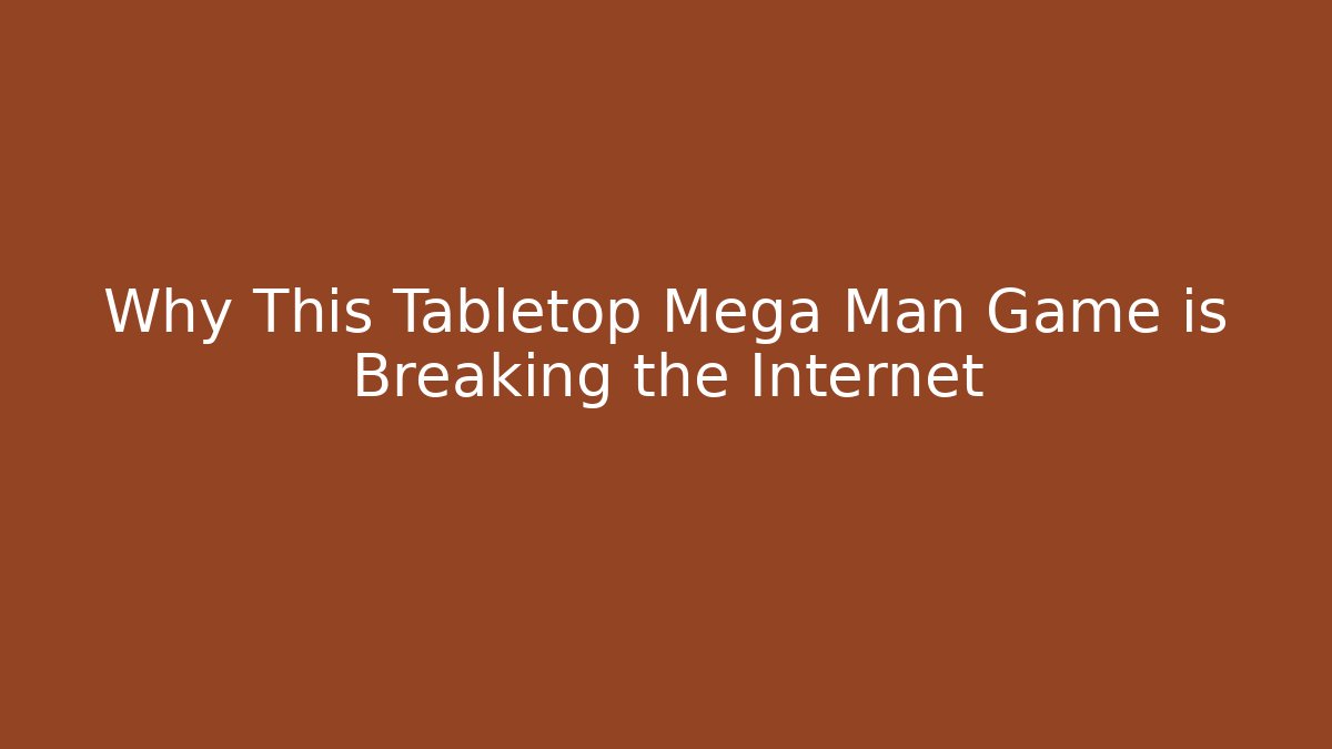 Why This Tabletop Mega Man Game is Breaking the Internet