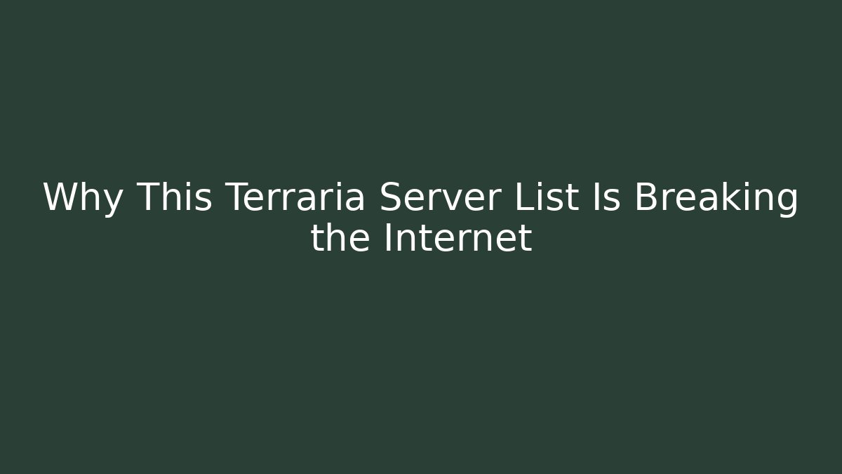 Why This Terraria Server List Is Breaking the Internet